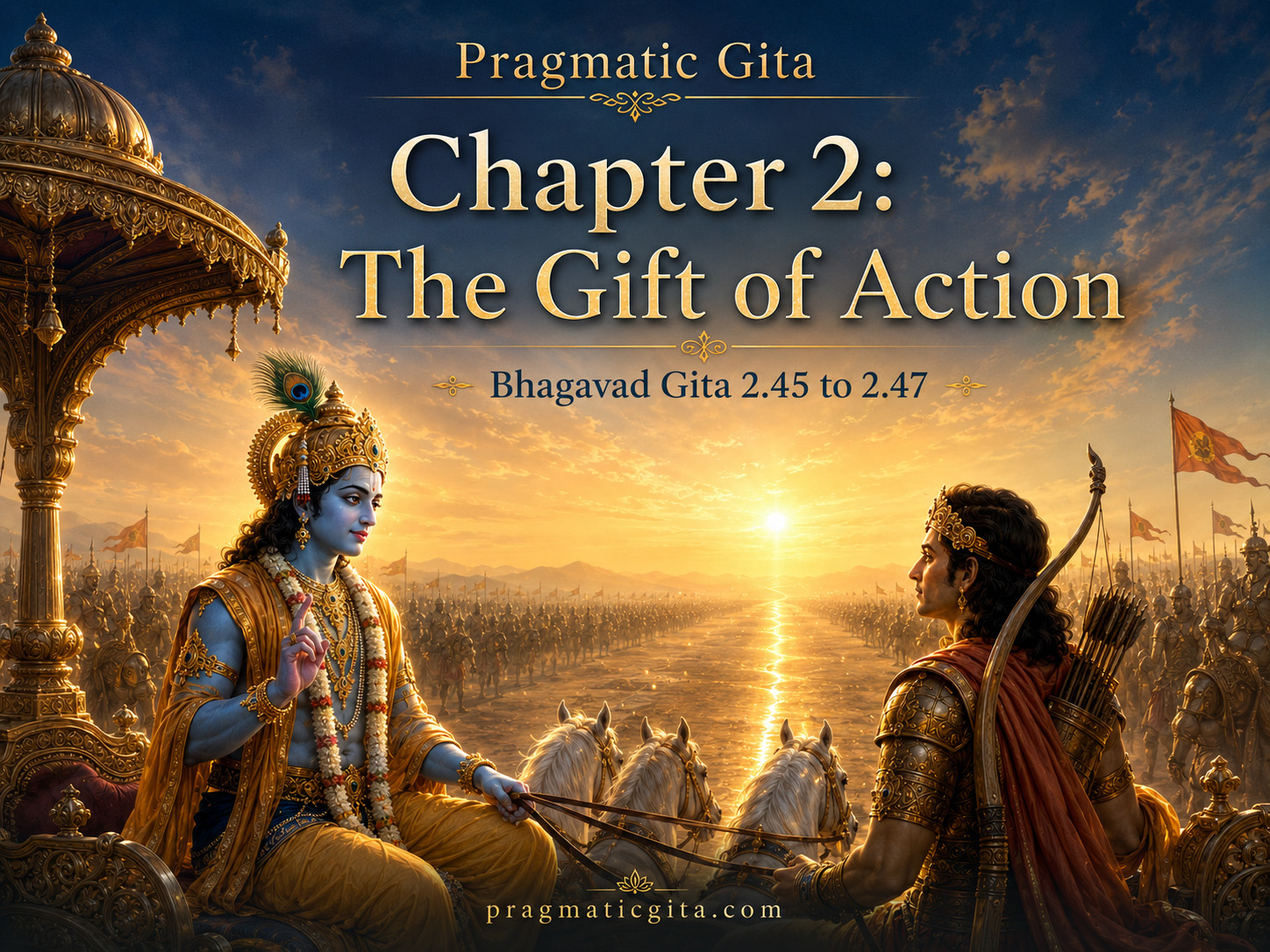 Chapter 2: Buddhi Yoga: The Gift of Action [2.45 to 2.47]